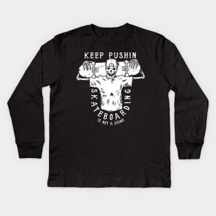 Keep Pushing Skateboarding is Not a Crime Kids Long Sleeve T-Shirt